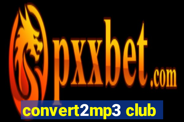 convert2mp3 club